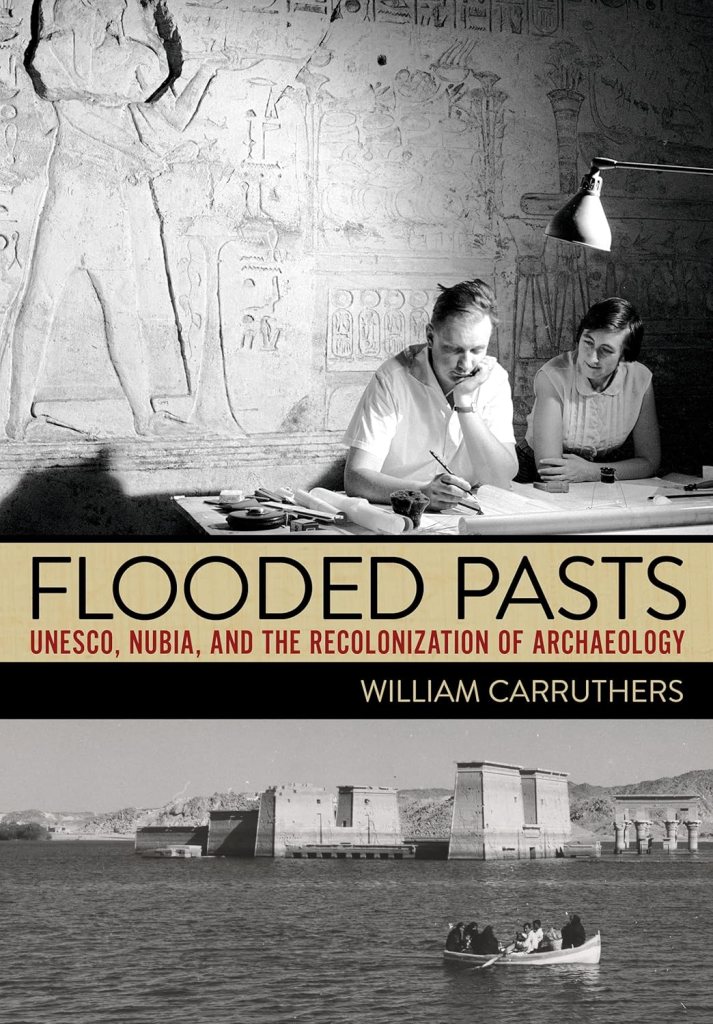 Book cover for Flooded Pasts: UNESCO, Nubia, and the Recolonization of Archaeology by William Carruthers. 