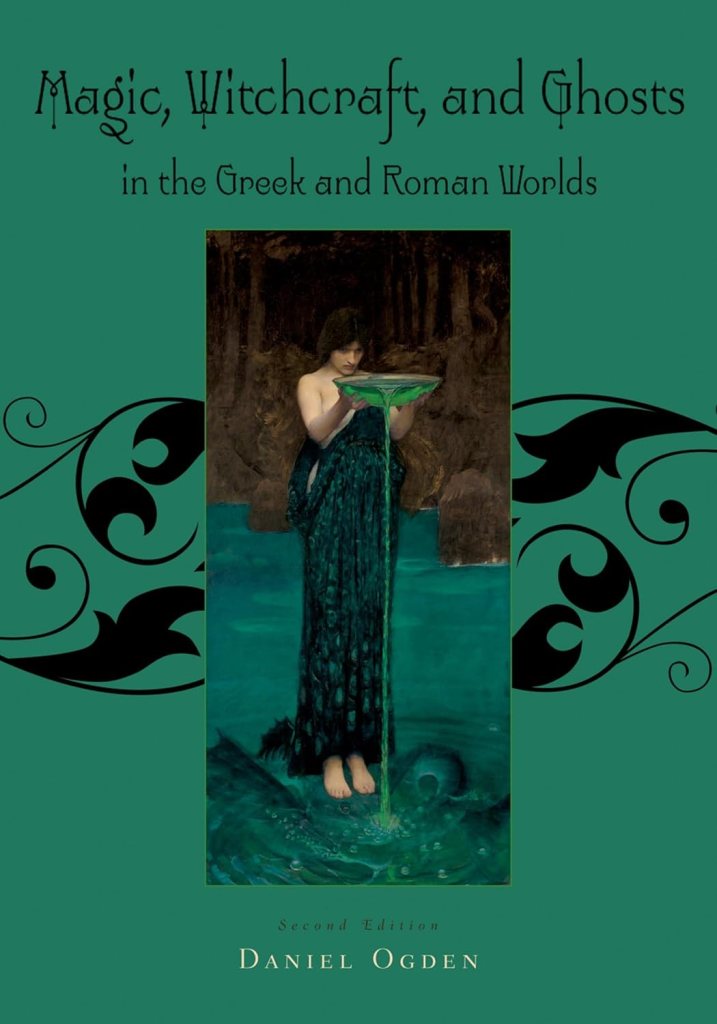 The book cover of Magic, Witchcraft and Ghosts in the Greek and Roman Worlds, by Daniel Ogden, in which a female figure holds a bowl from which a green liquid drops